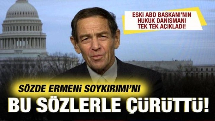 Eski ABD Başkanı'nın hukuk danışmanından, s&ouml;zde Ermeni Soykırımı'nı &ccedil;&uuml;r&uuml;ten s&ouml;zler!