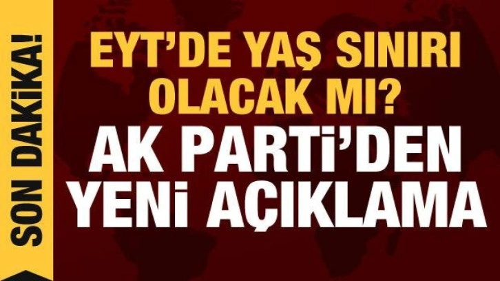EYT'de yaş sınırı olacak mı? AK Parti'den son dakika asgari &uuml;cret a&ccedil;ıklaması