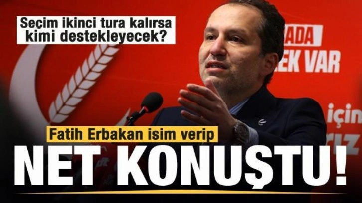 Fatih Erbakan isim verip a&ccedil;ıkladı! Se&ccedil;im 2. tura kalırsa kimi destekleyecek?