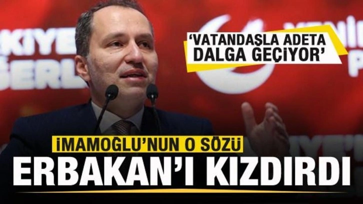 Fatih Erbakan'dan İmamoğlu'na tepki: Vatandaşla dalga ge&ccedil;iyor