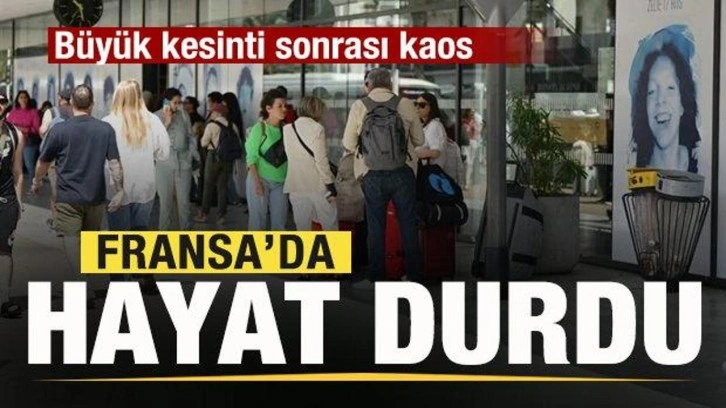 Fransa'da hayat durdu! Büyük kesinti