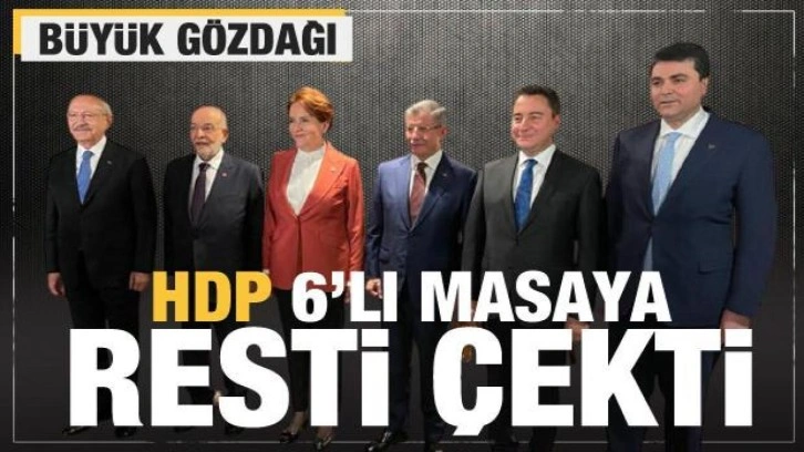 G&ouml;r&uuml;şme ertelendi! HDP 6'lı masaya restini &ccedil;ekti! B&uuml;y&uuml;k g&ouml;zdağı