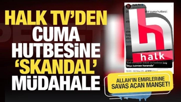 Halk TV'den cuma hutbesine 'skandal' müdahale! Allah'ın emirlerine savaş açan ma