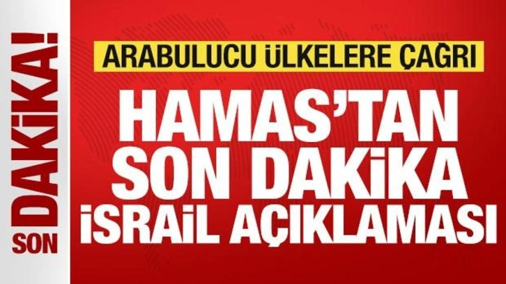 Hamas'tan son dakika İsrail açıklaması! Arabulucu ülkelere harekete geçme çağrısı