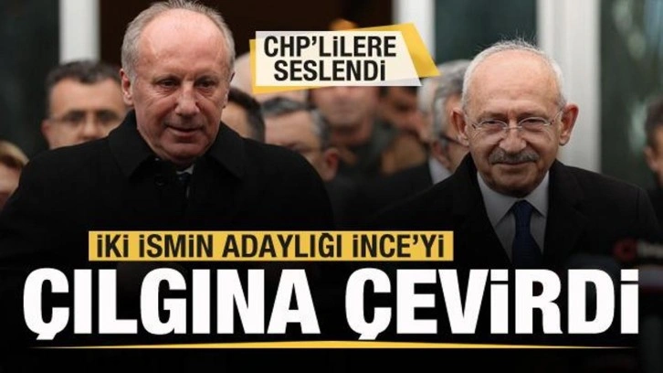 İki aday Muharrem İnce'yi &ccedil;ılgına &ccedil;evirdi! CHP'lilere &ccedil;ağrı yaptı