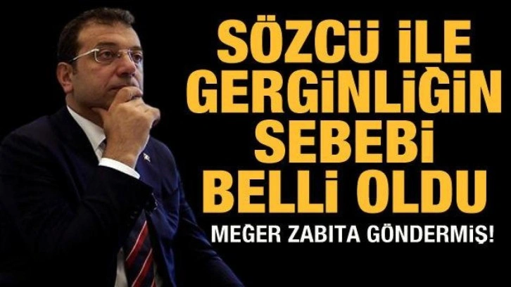 İmamoğlu ile S&ouml;zc&uuml; arasındaki gerginliğin sebebi belli oldu