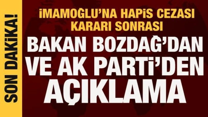 İmamoğlu'na hapis cezası kararı sonrası Bakan Bozdağ ve AK Parti'den a&ccedil;ıklama