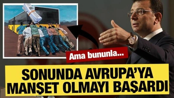 İmamoğlu'nun 'başarısı(!)' Avrupa basınında! İstanbul'un İETT &ccedil;ilesini &ccedil;izdiler