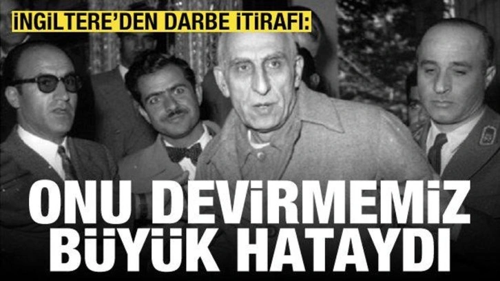 İngiltere'den darbe itirafı: Musaddık'ı devirmek b&uuml;y&uuml;k hataydı