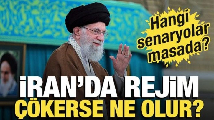 İran'da rejim çökerse ne olur? Hangi senaryolar masada?