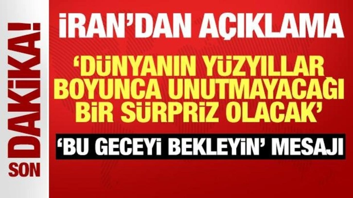 İran'dan son dakika açıklama: Dünyanın yüzyıllar boyunca unutmayacağı bir sürpriz olacak