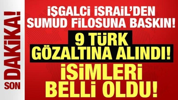 İşgalci İsrail'den Sumud Filosu'na müdahale: 9 Türk gözaltına alındı!