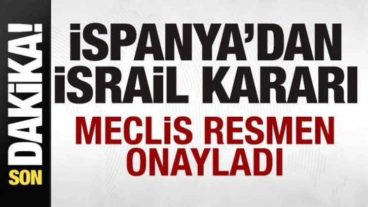 İspanya'dan son dakika İsrail kararı! Meclis resmen onayladı!
