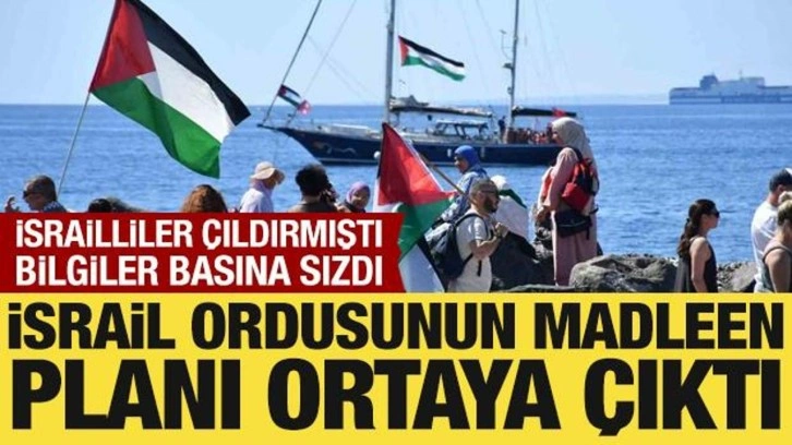 İsrail basını yazdı: İsrail ordusunun Madleen planı ortaya çıktı