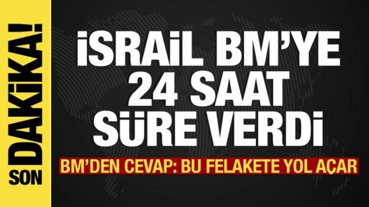 İsrail-Filistin savaşında son dakika: İsrail, BM'ye 24 saat s&uuml;re verdi