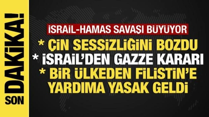 İsrail-Hamas savaşında son dakika: &Ccedil;in sessizliğini bozdu, Gazze ablukaya alınacak