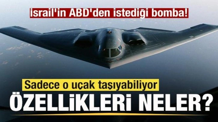 İsrail'in ABD'den istediği bomba! Sadece o uçak taşıyabiliyor! Özellikleri neler?