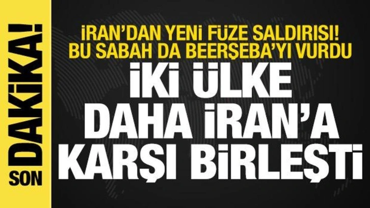 İsrail-İran Savaşı: İki ülke daha İran'a karşı birleşti! İran, Beerşeba'yı bombaşadı