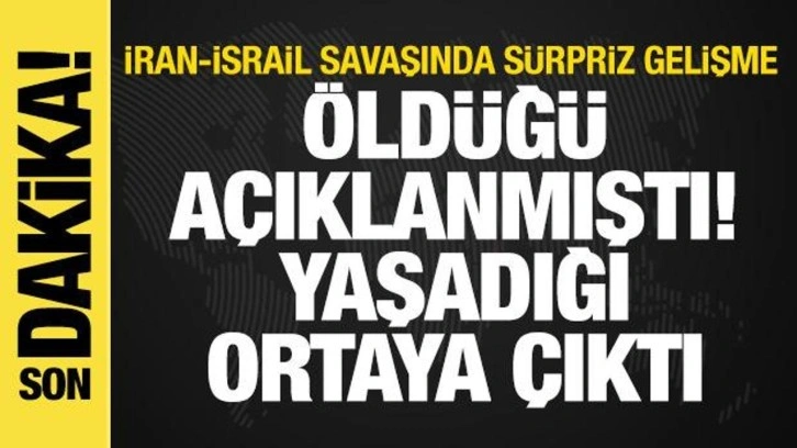 İsrail-İran Savaşı: Sürpriz gelişme! Öldüğü açıklanmıştı, yaşadığı ortaya çıktı