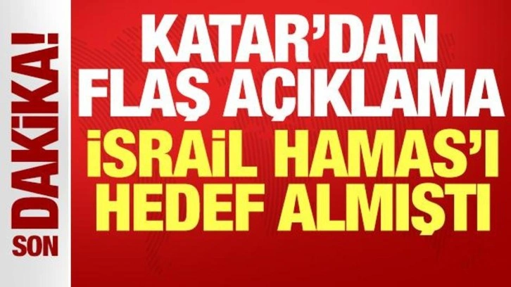İsrail savaş uçakları başkent Doha'da Hamas'ı hedef almıştı: Katar'dan flaş açıklama!