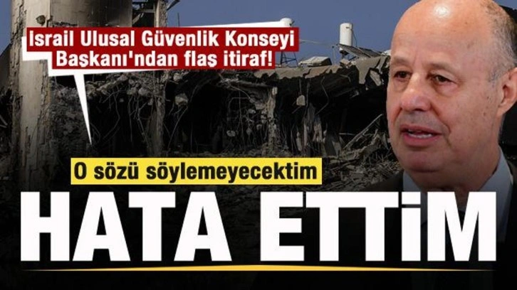 İsrail Ulusal G&uuml;venlik Konseyi Başkanı'ndan itiraf: Hata ettim