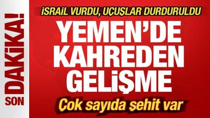 İsrail vurdu, uçuşlar durduruldu! Yemen'de kahreden gelişme: Çok sayıda şehit var