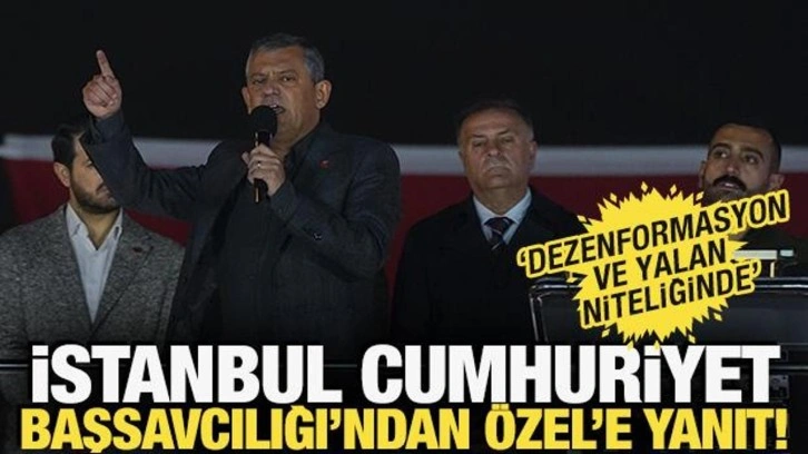 İstanbul Başsavcılığı'ndan Özgür Özel'e yanıt: Dezenformasyon ve yalan niteliğinde