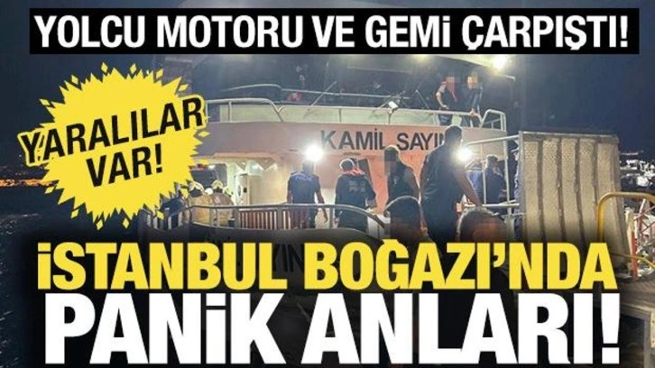 İstanbul Boğazı'nda kaza! Yolcu motoru ile gemi çarpıştı, yaralılar var