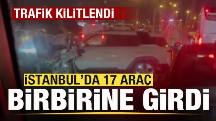 İstanbul'da 17 araç birbirine girdi!