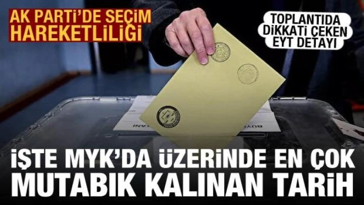 İşte AK Parti MYK'da &uuml;zerinde en &ccedil;ok mutabık kalınan se&ccedil;im tarihi