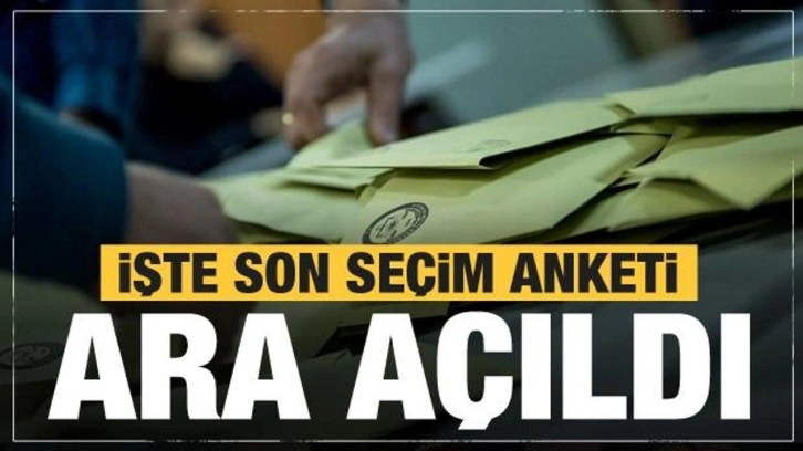 İşte son se&ccedil;im anketi sonu&ccedil;ları! Ara a&ccedil;ıldı...