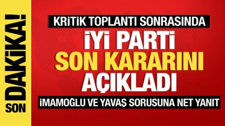 İYİ Parti yerel se&ccedil;im i&ccedil;in son kararını a&ccedil;ıkladı