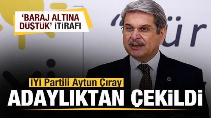 İYİ Parti'de flaş gelişme!  Aytun &Ccedil;ıray adaylıktan &ccedil;ekildi