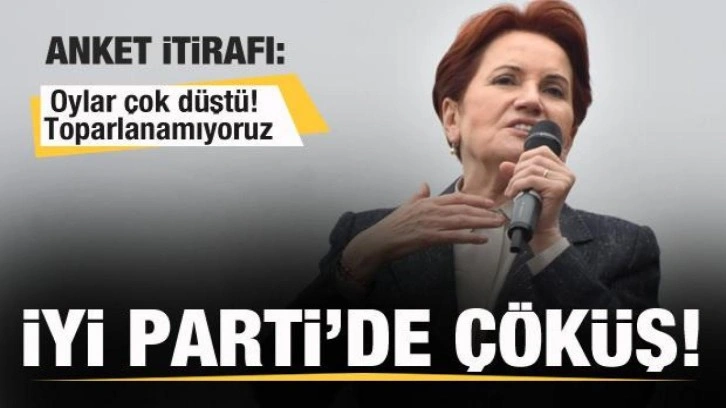 İYİ Parti'den anket itirafı: Oylar &ccedil;ok d&uuml;şt&uuml;! Toparlanamıyoruz