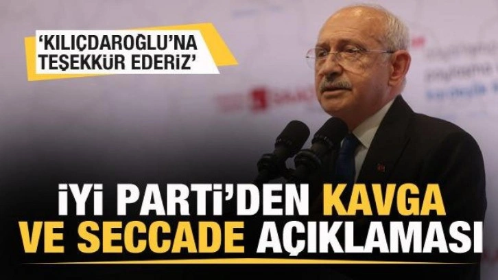 İYİ Parti'den kavga ve seccade a&ccedil;ıklaması: Kılı&ccedil;daroğlu'na teşekk&uuml;r ederiz