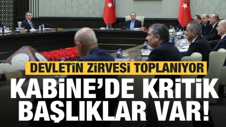 Kabine bug&uuml;n toplanıyor! Masada &ccedil;ok kritik konular yer alıyor