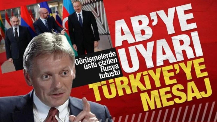 Karabağ g&ouml;r&uuml;şmelerinde &uuml;st&uuml; &ccedil;izilen Kremlin'den AB'ye uyarı, T&uuml;rkiye'ye mesaj