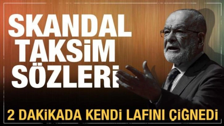 Karamollaoğlu 2 dakika i&ccedil;erisinde kendi s&ouml;z&uuml;n&uuml; &ccedil;iğnedi! Skandal Taksim a&ccedil;ıklaması