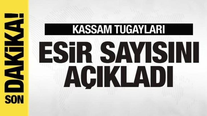 Kassam Tugayları esir sayısını a&ccedil;ıkladı