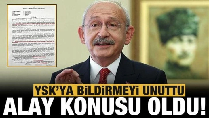 Kemal Kılı&ccedil;daroğlu alay konusu oldu: YSK'ya bildirmeyi unuttu