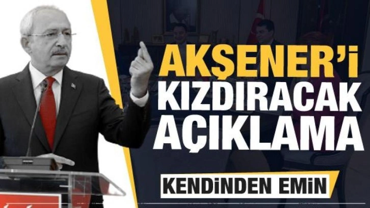 Kemal Kılı&ccedil;daroğlu'ndan Akşener'i kızdıracak a&ccedil;ıklama