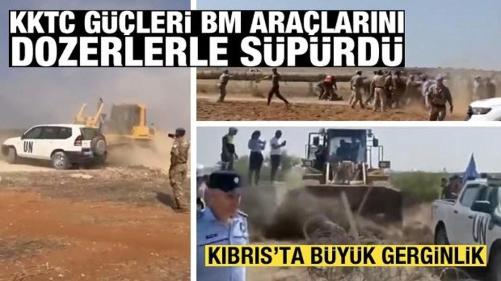 Kıbrıs'ta gerginlik: KKTC g&uuml;&ccedil;leri, BM ara&ccedil;larını dozerlerle s&uuml;p&uuml;rd&uuml;
