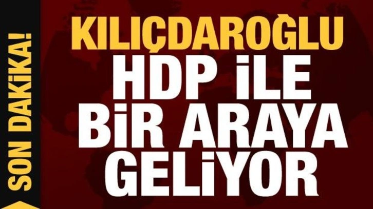 Kılı&ccedil;daroğlu bug&uuml;n HDP ile g&ouml;r&uuml;şecek