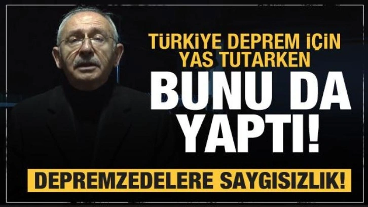 Kılı&ccedil;daroğlu bunu da yaptı! Depremzedelere b&uuml;y&uuml;k saygısızlık ve provokasyon
