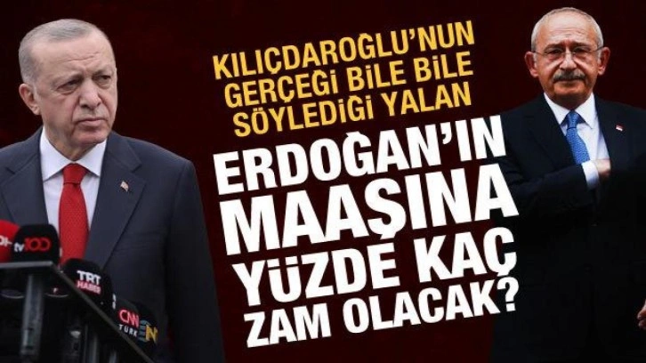 Kılı&ccedil;daroğlu, Erdoğan'ın maaşına zamla ilgili ger&ccedil;eği bile bile yalan s&ouml;yledi