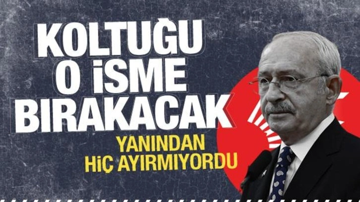 Kılı&ccedil;daroğlu koltuğunu bırakacağı isme karar verdi! Yanından ayırmıyordu