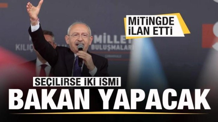 Kılı&ccedil;daroğlu mitingde ilan etti! Se&ccedil;ilirse bu iki ismi bakan yapacak