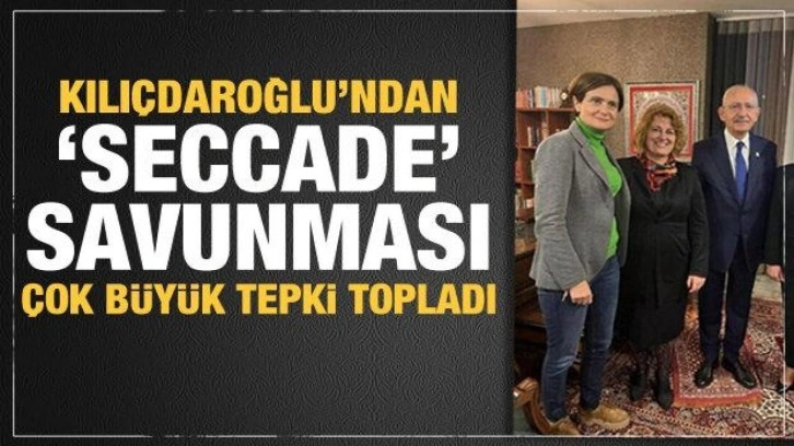Kılı&ccedil;daroğlu'ndan 'seccade' savunması! &Ccedil;ok b&uuml;y&uuml;k tepki toplamıştı