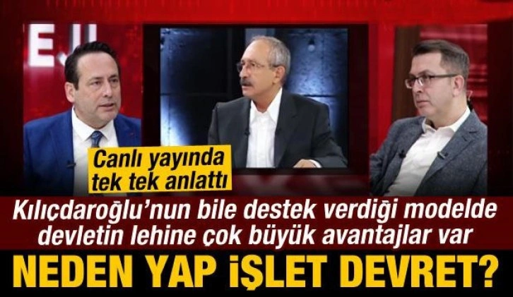 Kılı&ccedil;daroğlu'nun bile desteklediği Yap İşlet Devret modeli neden &ccedil;ok avantajlı?