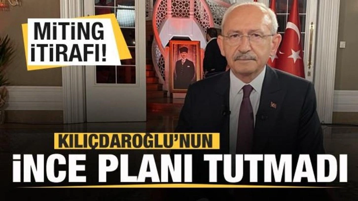 Kılı&ccedil;daroğlu'nun İnce planı tutmadı! Miting itirafı